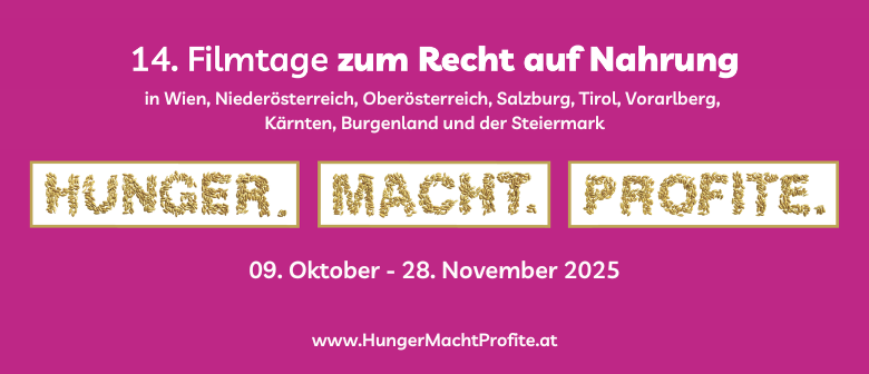 Hunger.Macht.Profite. 2025 (9.10. bis 28.11.)